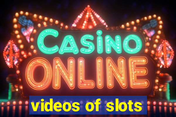 videos of slots