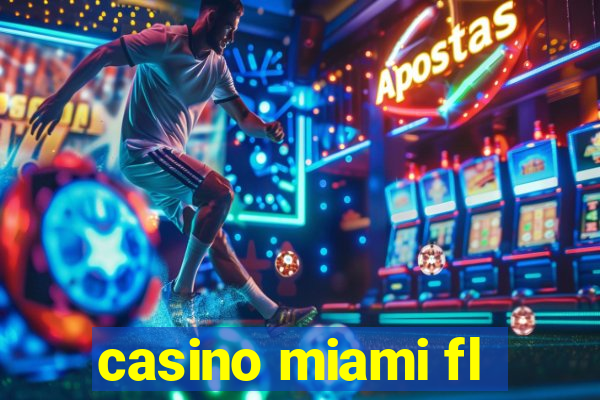 casino miami fl