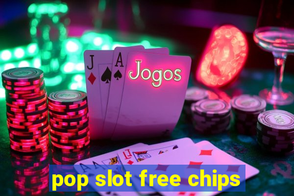 pop slot free chips