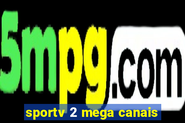 sportv 2 mega canais