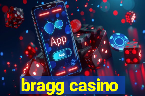 bragg casino