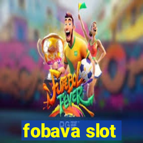 fobava slot