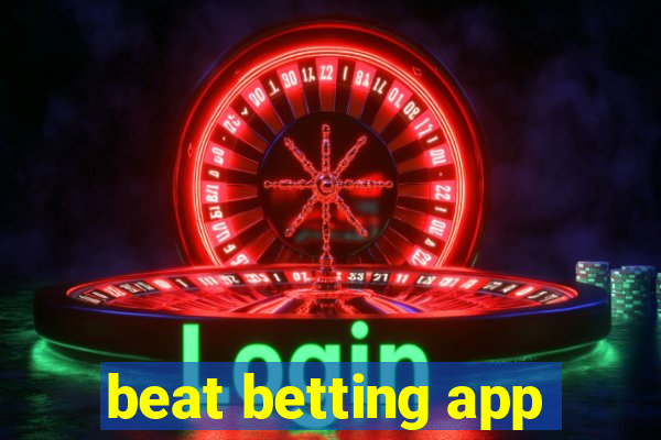 beat betting app