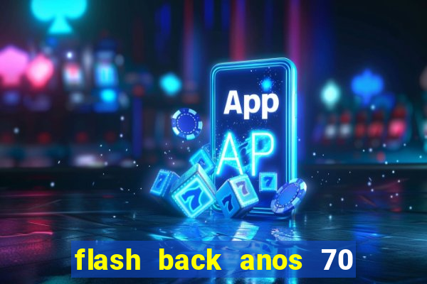 flash back anos 70 80 90 download gratis