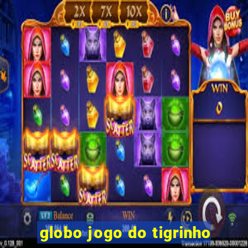 globo jogo do tigrinho