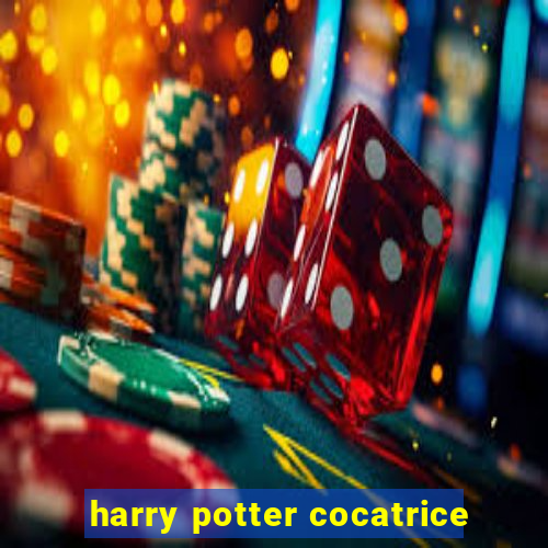 harry potter cocatrice