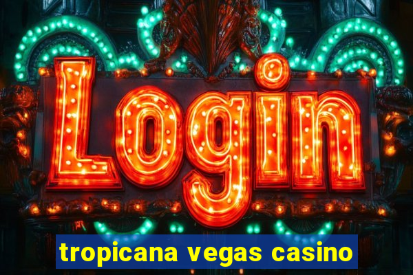 tropicana vegas casino