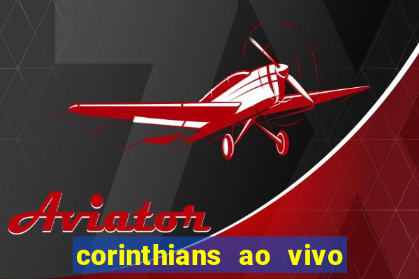 corinthians ao vivo multi multicanal