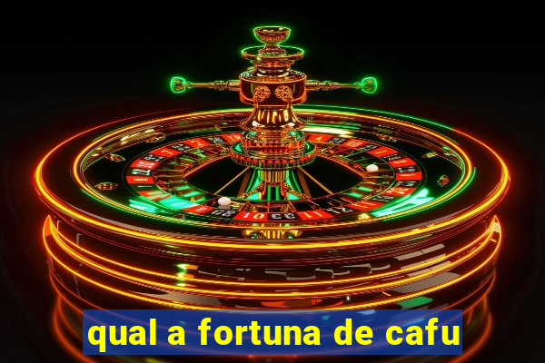 qual a fortuna de cafu