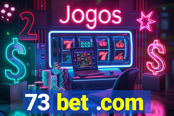 73 bet .com