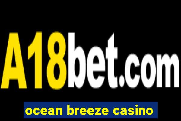 ocean breeze casino