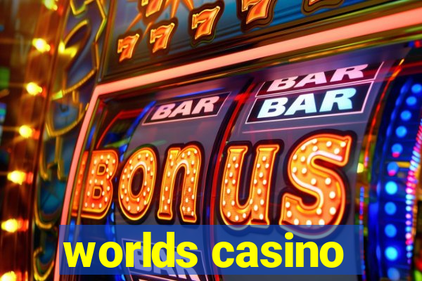 worlds casino