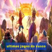 ultimos jogos do vasco