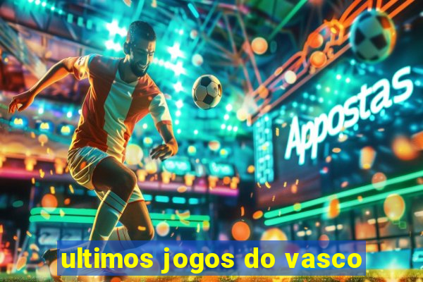 ultimos jogos do vasco