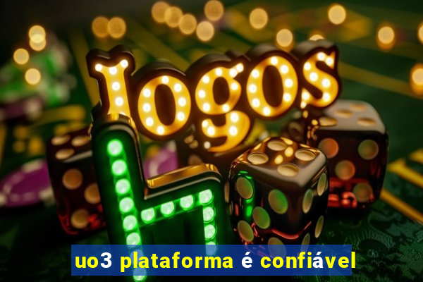 uo3 plataforma é confiável