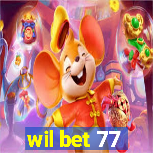 wil bet 77