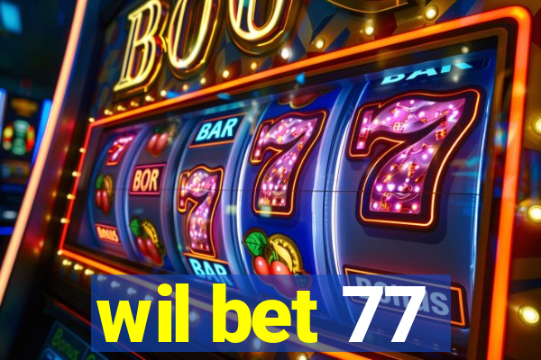 wil bet 77