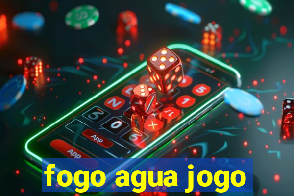 fogo agua jogo