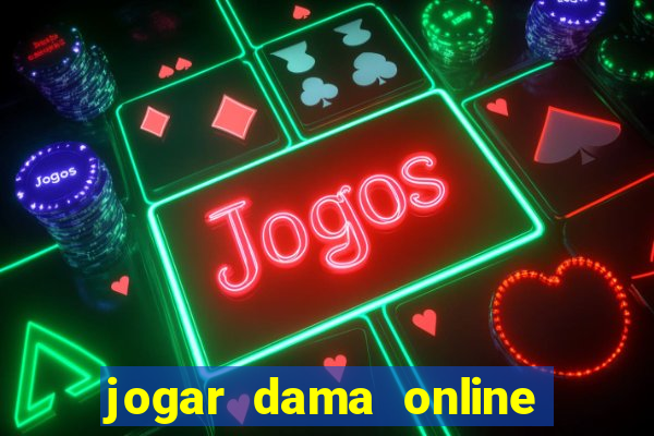 jogar dama online valendo dinheiro