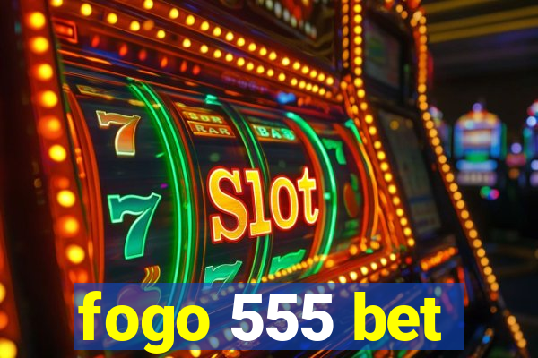 fogo 555 bet