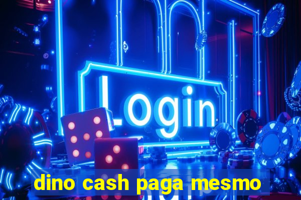 dino cash paga mesmo