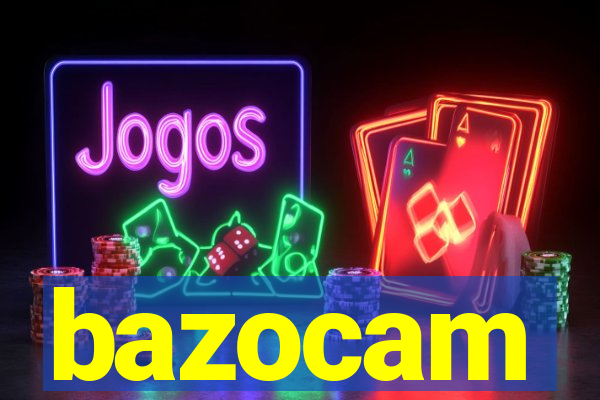 bazocam