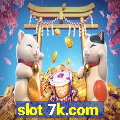 slot 7k.com