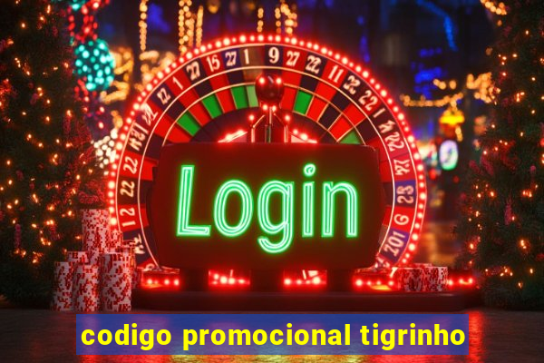 codigo promocional tigrinho