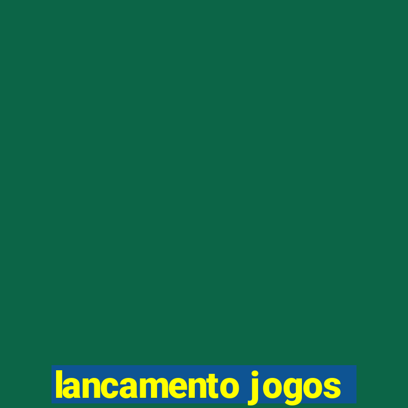 lancamento jogos