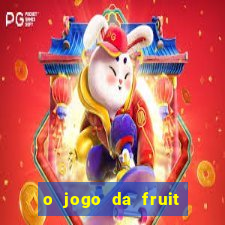 o jogo da fruit paga mesmo