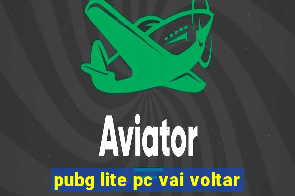 pubg lite pc vai voltar