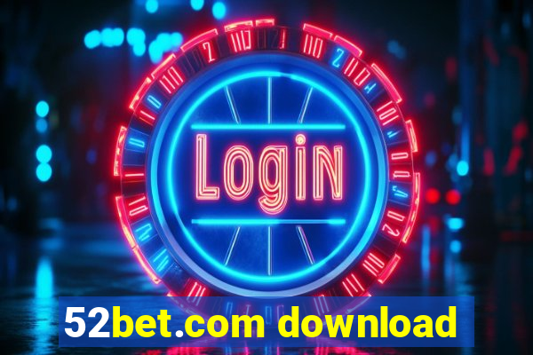 52bet.com download