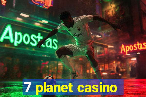 7 planet casino