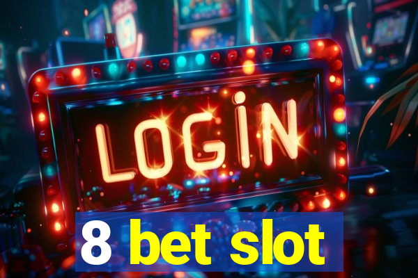 8 bet slot