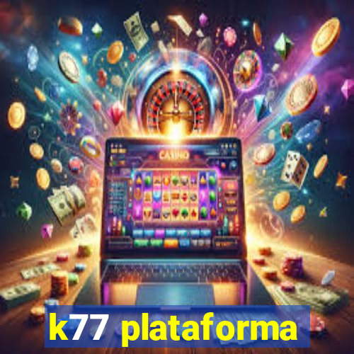 k77 plataforma