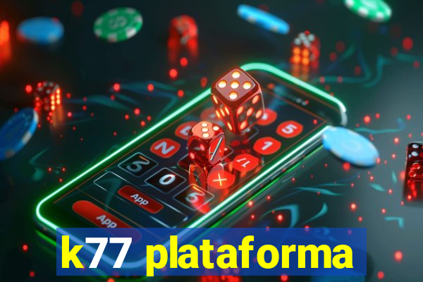 k77 plataforma