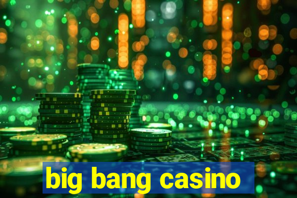 big bang casino