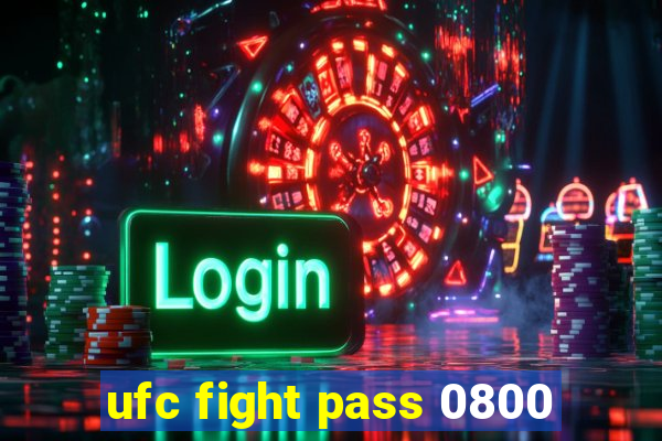 ufc fight pass 0800