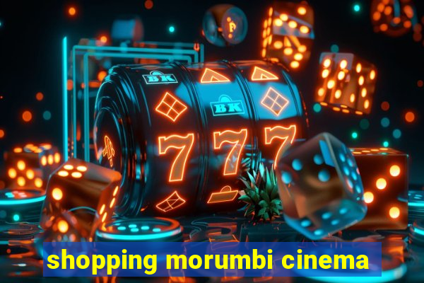 shopping morumbi cinema