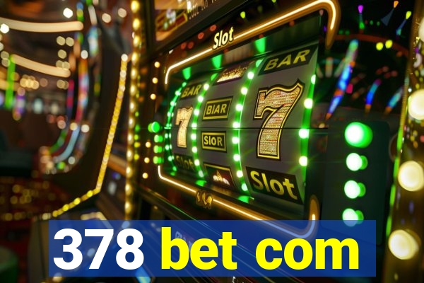 378 bet com