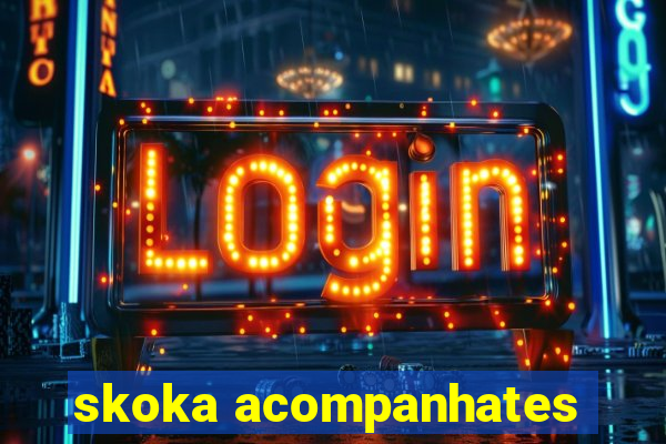 skoka acompanhates