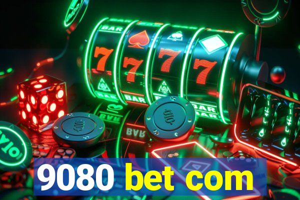 9080 bet com