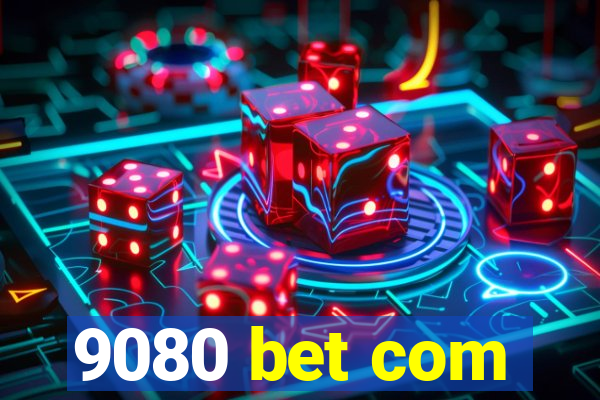 9080 bet com