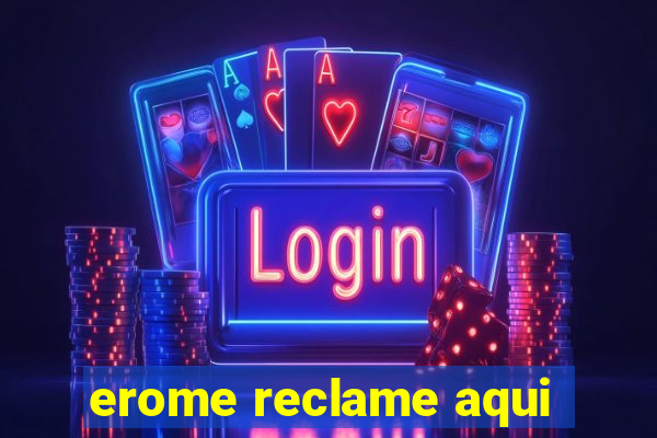 erome reclame aqui