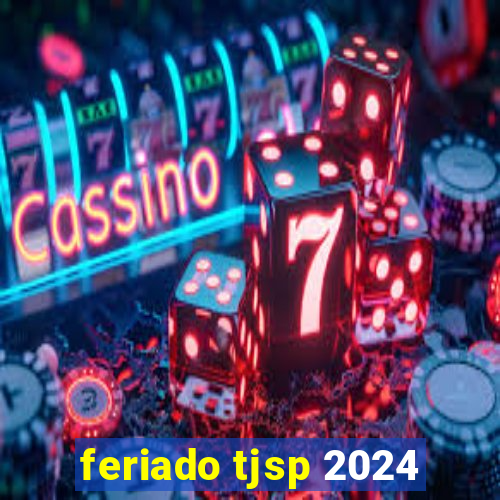 feriado tjsp 2024