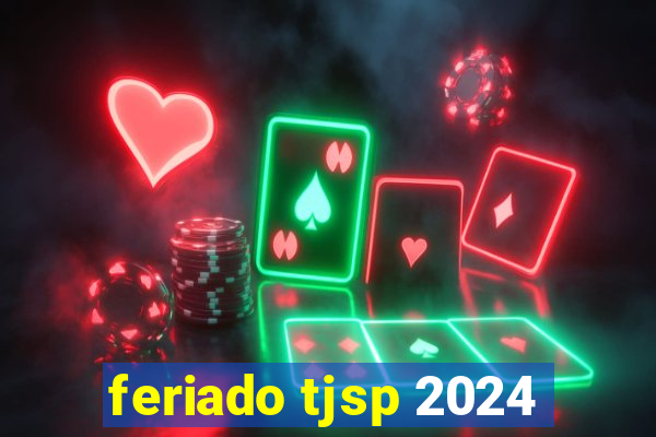 feriado tjsp 2024