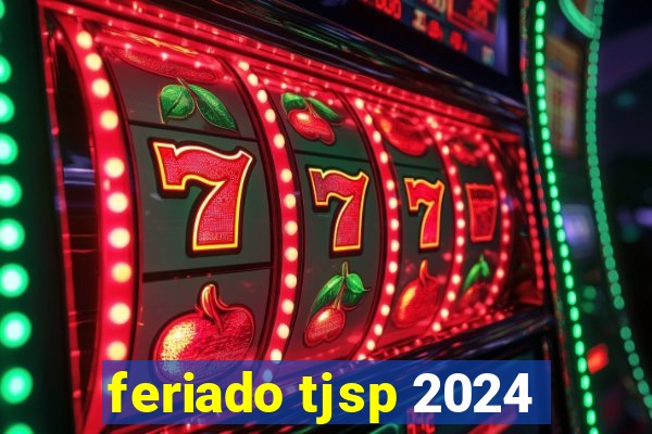 feriado tjsp 2024