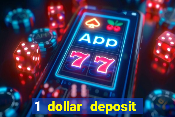 1 dollar deposit casino bonus