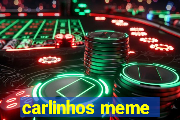 carlinhos meme