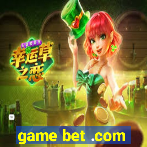 game bet .com